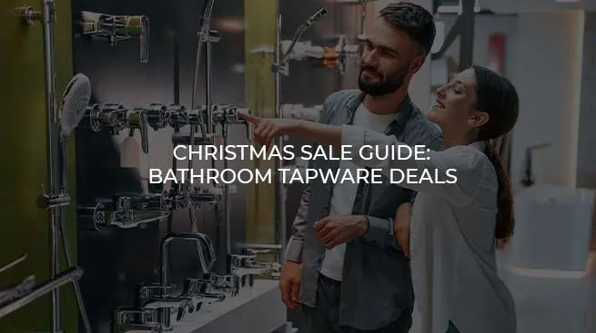 Christmas Sale Guide: Bathroom Tapware Deals