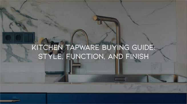Kitchen Tapware Buying Guide: Style, Function, and Finish