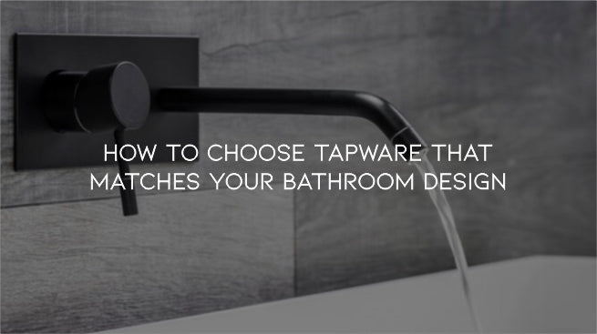 How to Choose Tapware That Matches Your Bathroom Design