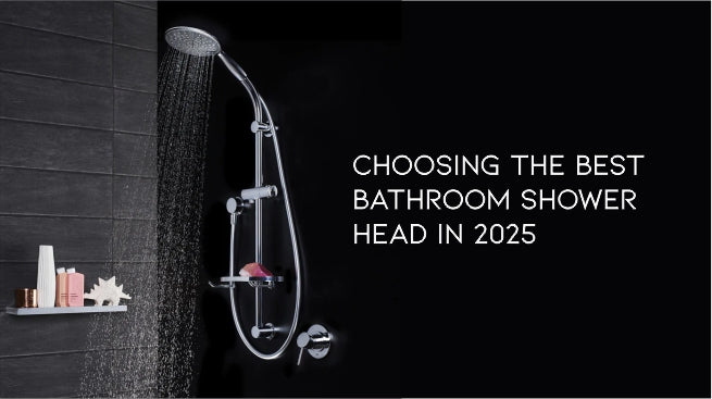 Choosing the Best Bathroom Shower Head in 2025